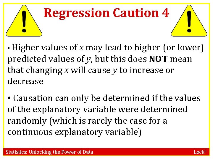 Regression Caution 4 • Higher values of x may lead to higher (or lower)