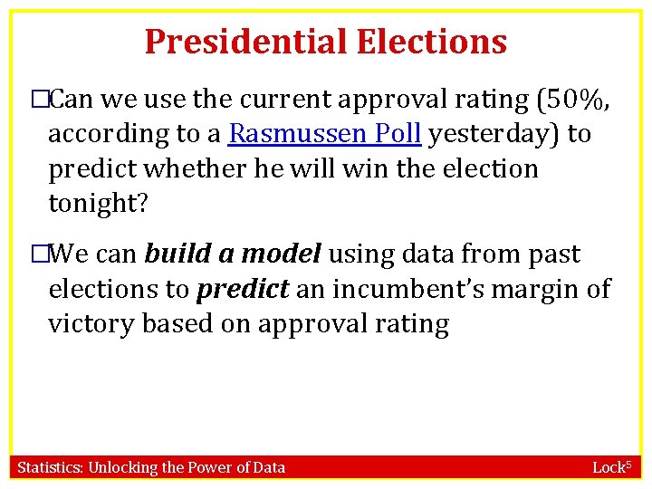 Presidential Elections �Can we use the current approval rating (50%, according to a Rasmussen