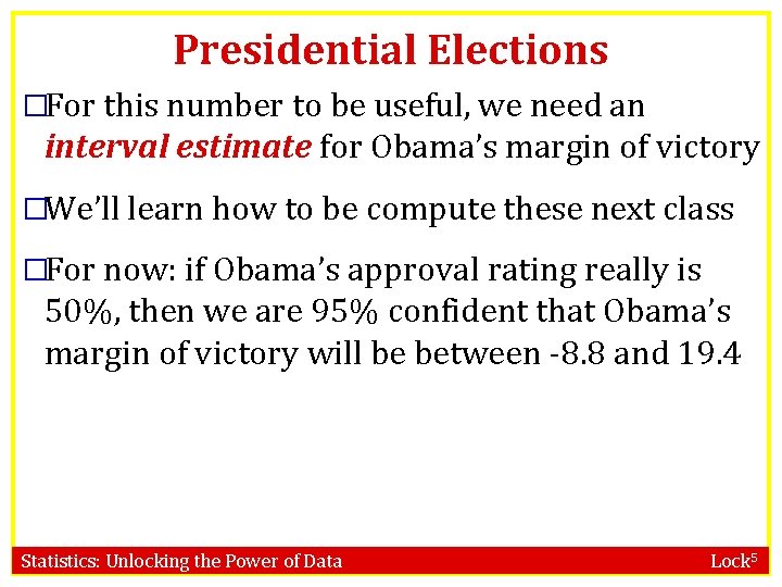 Presidential Elections �For this number to be useful, we need an interval estimate for