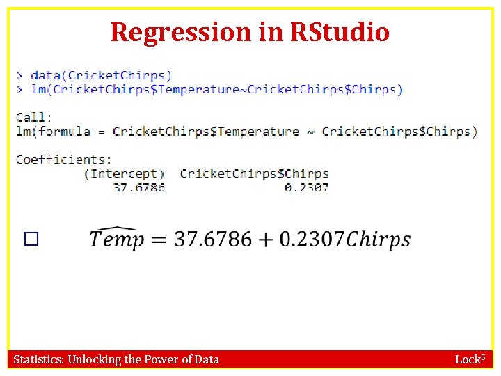 Regression in RStudio � Statistics: Unlocking the Power of Data Lock 5 