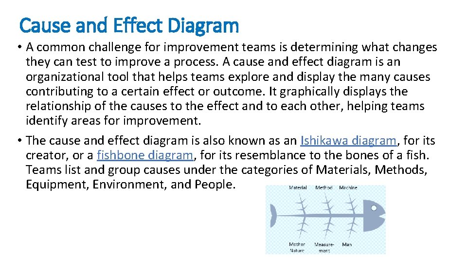 Cause and Effect Diagram • A common challenge for improvement teams is determining what Cause and Effect Diagram • A common challenge for improvement teams is determining what
