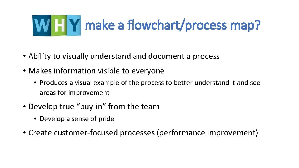 make a flowchart/process map? • Ability to visually understand document a process • Makes make a flowchart/process map? • Ability to visually understand document a process • Makes