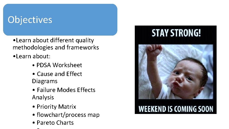 Objectives • Learn about different quality methodologies and frameworks • Learn about: • PDSA Objectives • Learn about different quality methodologies and frameworks • Learn about: • PDSA