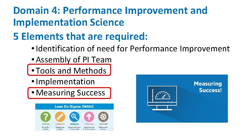 Domain 4: Performance Improvement and Implementation Science 5 Elements that are required: • Identification Domain 4: Performance Improvement and Implementation Science 5 Elements that are required: • Identification