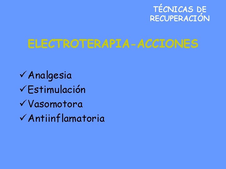 TÉCNICAS DE RECUPERACIÓN ELECTROTERAPIA-ACCIONES ü Analgesia ü Estimulación ü Vasomotora ü Antiinflamatoria 