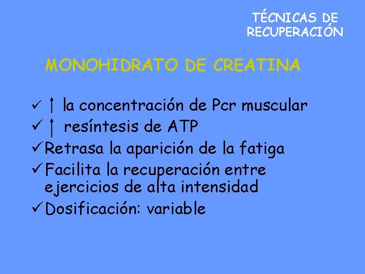 TÉCNICAS DE RECUPERACIÓN MONOHIDRATO DE CREATINA la concentración de Pcr muscular ü resíntesis de TÉCNICAS DE RECUPERACIÓN MONOHIDRATO DE CREATINA la concentración de Pcr muscular ü resíntesis de