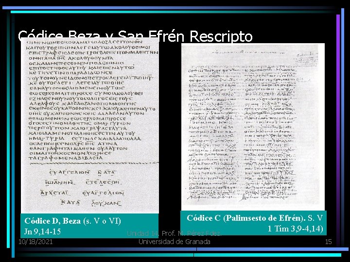 Códice Beza y San Efrén Rescripto Códice D, Beza (s. V o VI) Jn