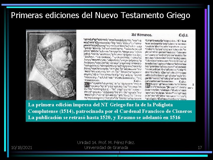 Primeras ediciones del Nuevo Testamento Griego La primera edición impresa del NT Griego fue