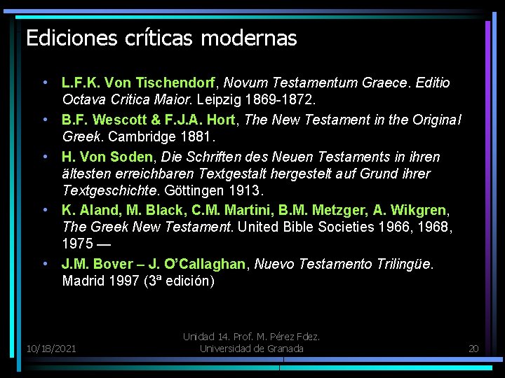 Ediciones críticas modernas • L. F. K. Von Tischendorf, Novum Testamentum Graece. Editio Octava