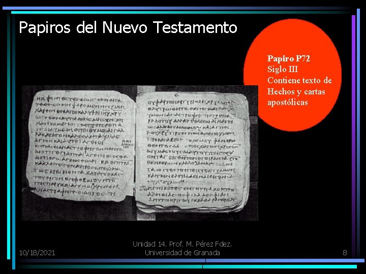 Papiros del Nuevo Testamento Papiro P 72 Siglo III Contiene texto de Hechos y