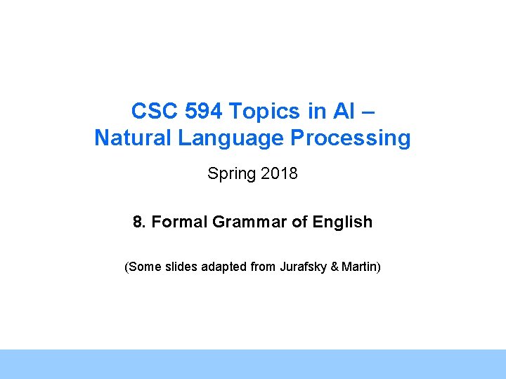 CSC 594 Topics in AI – Natural Language Processing Spring 2018 8. Formal Grammar