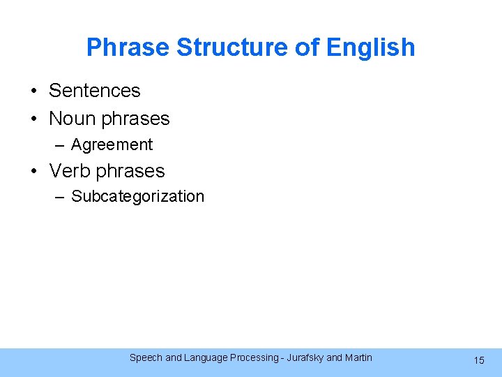Phrase Structure of English • Sentences • Noun phrases – Agreement • Verb phrases