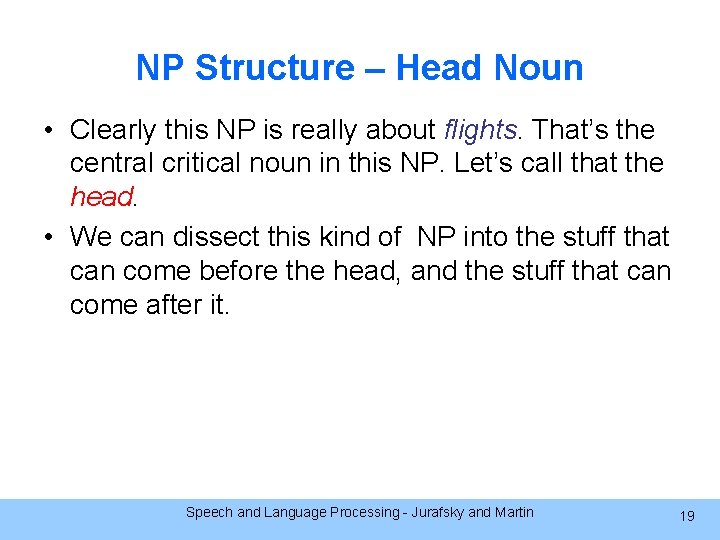 NP Structure – Head Noun • Clearly this NP is really about flights. That’s