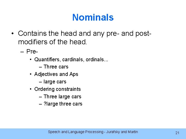 Nominals • Contains the head any pre- and postmodifiers of the head. – Pre