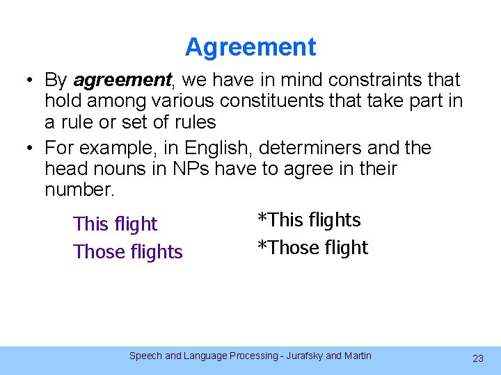 Agreement • By agreement, we have in mind constraints that hold among various constituents