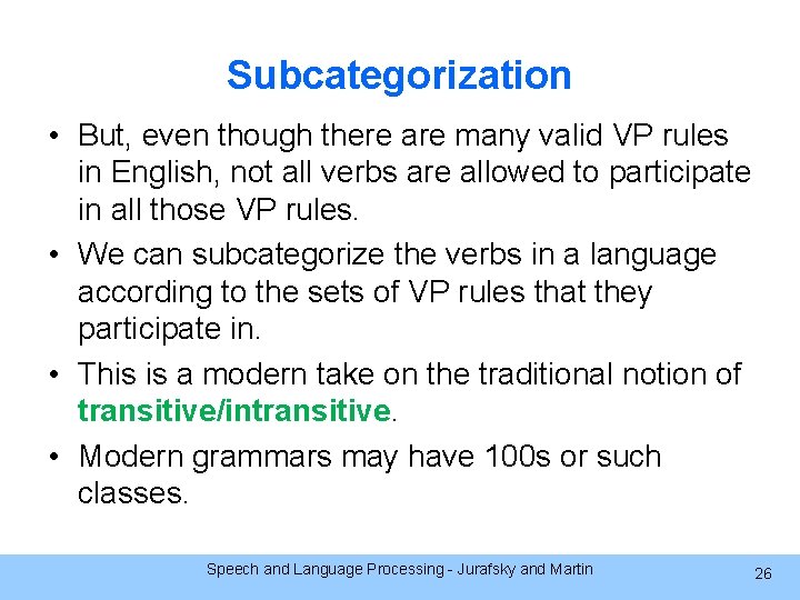 Subcategorization • But, even though there are many valid VP rules in English, not