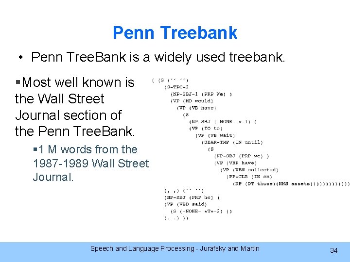 Penn Treebank • Penn Tree. Bank is a widely used treebank. §Most well known