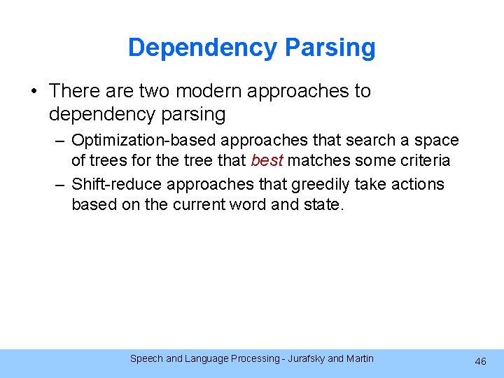 Dependency Parsing • There are two modern approaches to dependency parsing – Optimization-based approaches