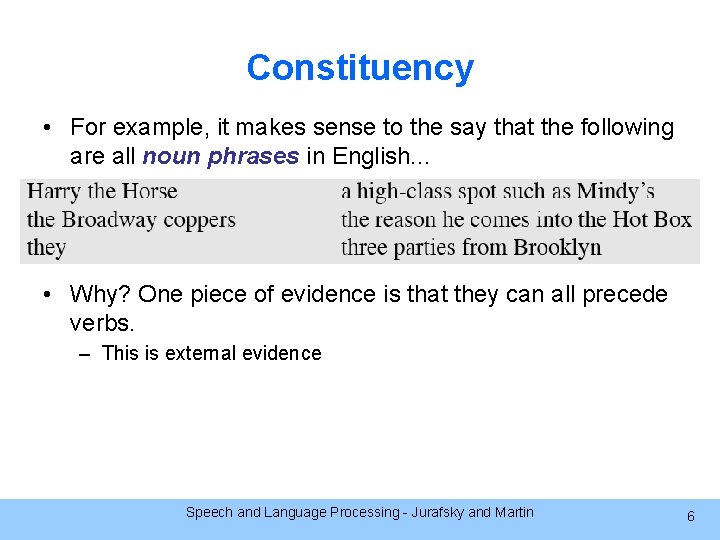 Constituency • For example, it makes sense to the say that the following are