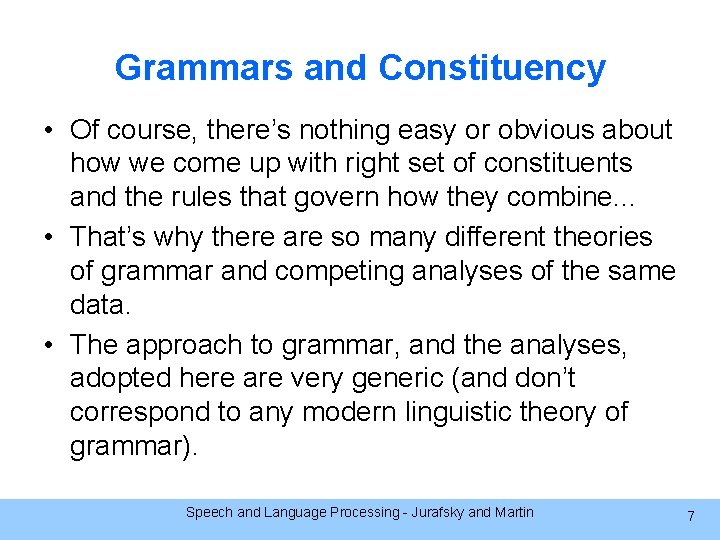 Grammars and Constituency • Of course, there’s nothing easy or obvious about how we