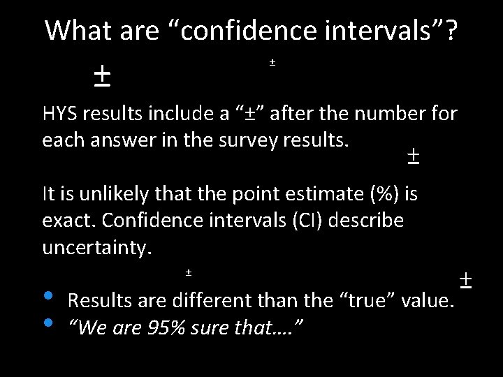 What are “confidence intervals”? ± ± HYS results include a “±” after the number