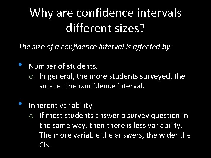 Why are confidence intervals different sizes? The size of a confidence interval is affected
