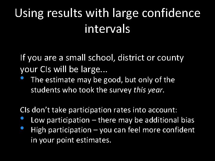 Using results with large confidence intervals If you are a small school, district or