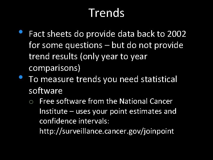 Trends • • Fact sheets do provide data back to 2002 for some questions