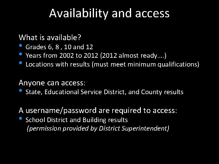 Availability and access What is available? • Grades 6, 8 , 10 and 12