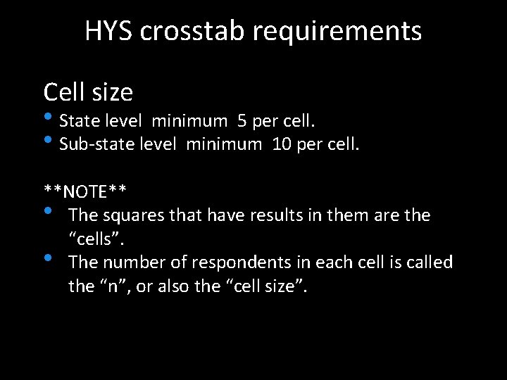 HYS crosstab requirements Cell size • State level minimum 5 per cell. • Sub-state
