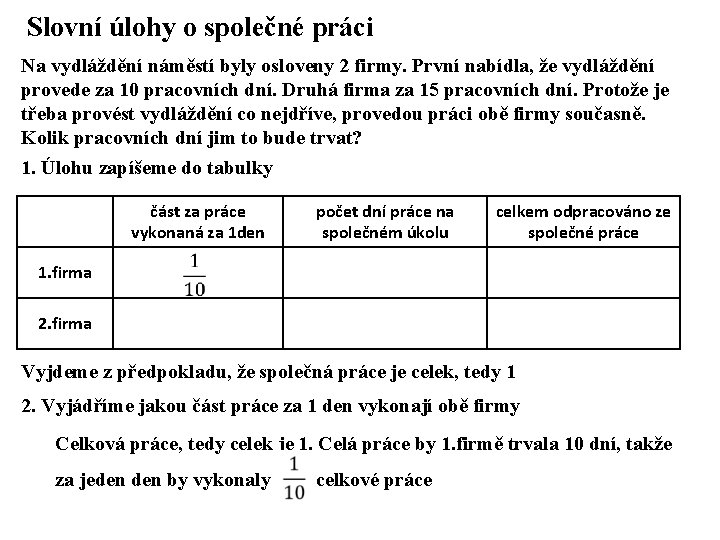 Slovní úlohy o společné práci Na vydláždění náměstí byly osloveny 2 firmy. První nabídla,