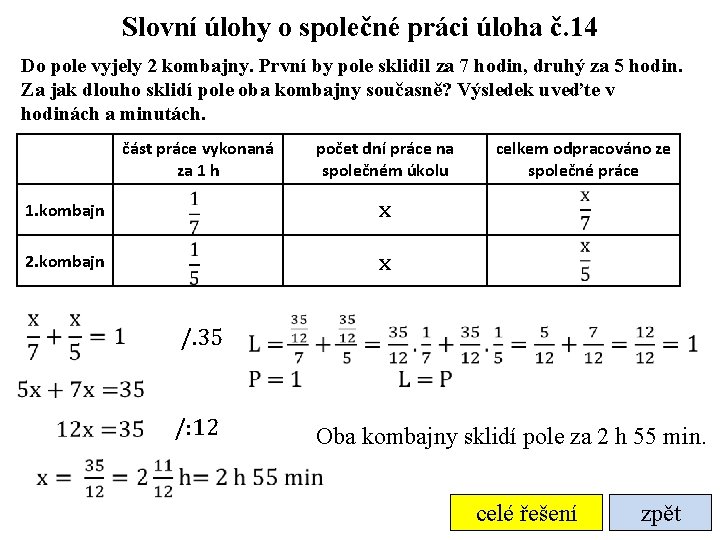 Slovní úlohy o společné práci úloha č. 14 Do pole vyjely 2 kombajny. První