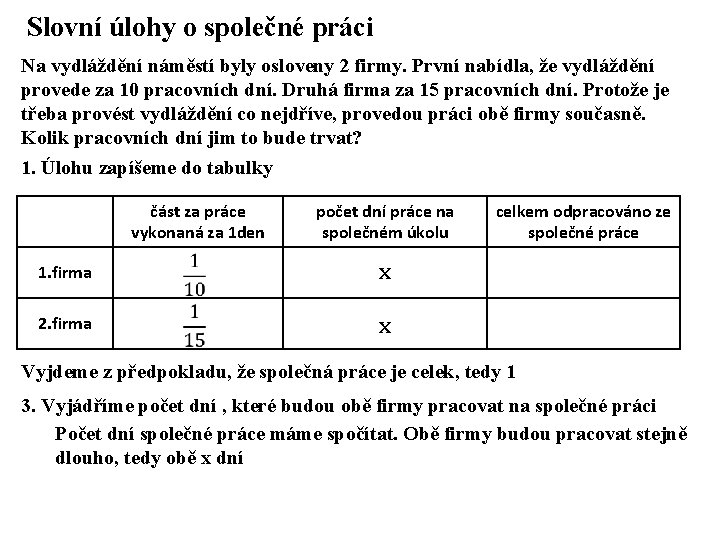 Slovní úlohy o společné práci Na vydláždění náměstí byly osloveny 2 firmy. První nabídla,