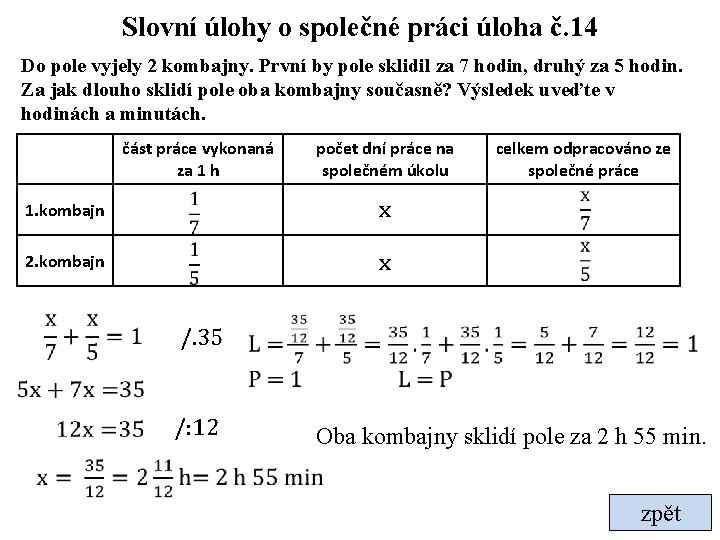 Slovní úlohy o společné práci úloha č. 14 Do pole vyjely 2 kombajny. První