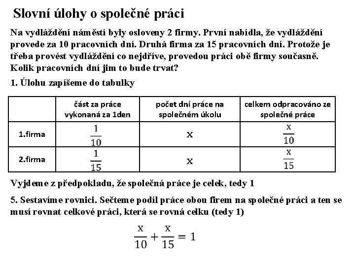 Slovní úlohy o společné práci Na vydláždění náměstí byly osloveny 2 firmy. První nabídla,