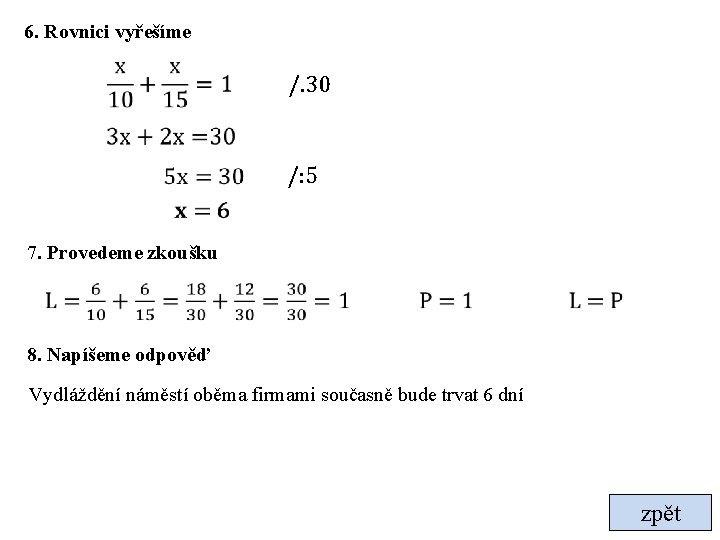 6. Rovnici vyřešíme /. 30 /: 5 7. Provedeme zkoušku 8. Napíšeme odpověď Vydláždění