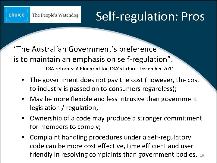 Self-regulation: Pros “The Australian Government’s preference is to maintain an emphasis on self-regulation”. TGA