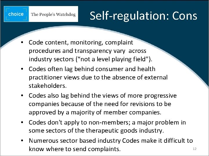 Self-regulation: Cons • Code content, monitoring, complaint procedures and transparency vary across industry sectors