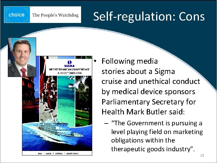Self-regulation: Cons • Following media stories about a Sigma cruise and unethical conduct by