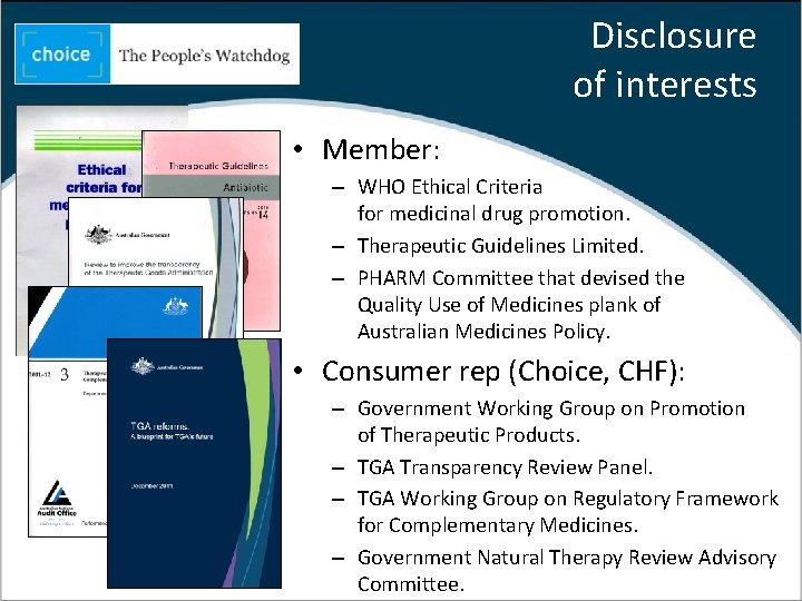 Disclosure of interests • Member: – WHO Ethical Criteria for medicinal drug promotion. –