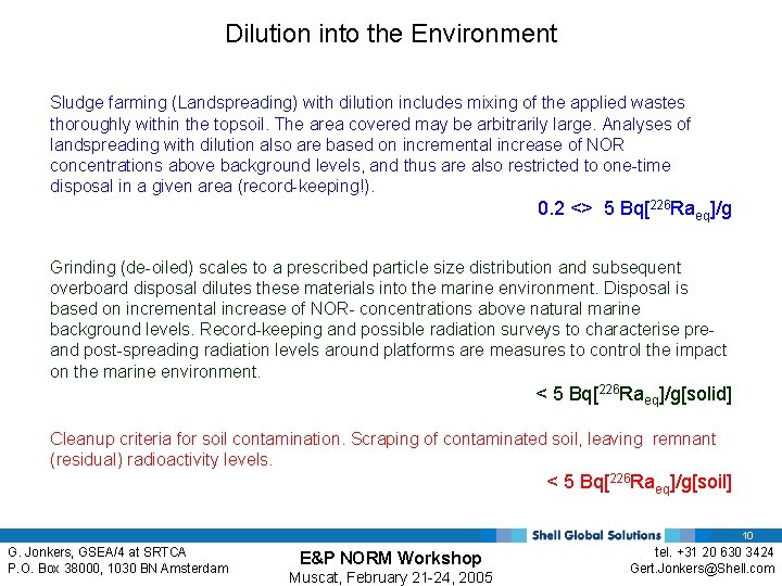 Dilution into the Environment Sludge farming (Landspreading) with dilution includes mixing of the applied