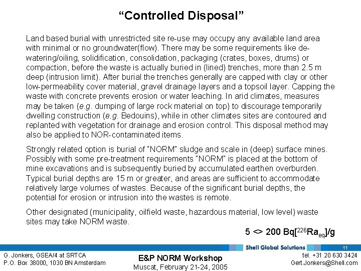 “Controlled Disposal” Land based burial with unrestricted site re-use may occupy any available land