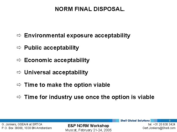 NORM FINAL DISPOSAL. ð Environmental exposure acceptability ð Public acceptability ð Economic acceptability ð