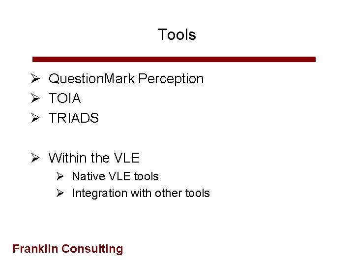 Tools Ø Question. Mark Perception Ø TOIA Ø TRIADS Ø Within the VLE Ø