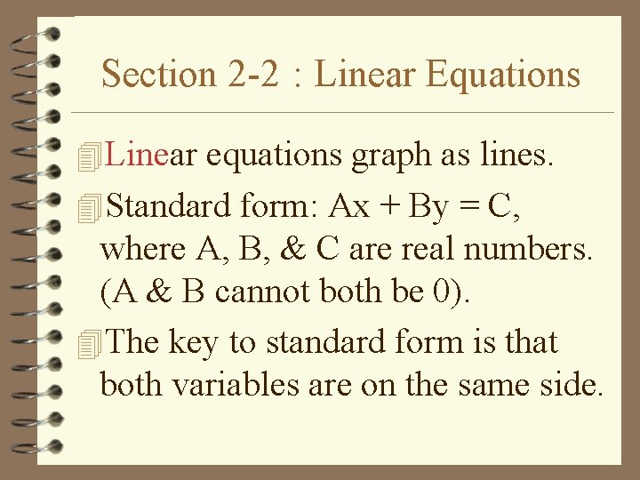 Section 2 -2 : Linear Equations 4 Linear equations graph as lines. 4 Standard