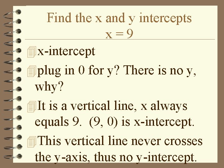 Find the x and y intercepts x=9 4 x-intercept 4 plug in 0 for