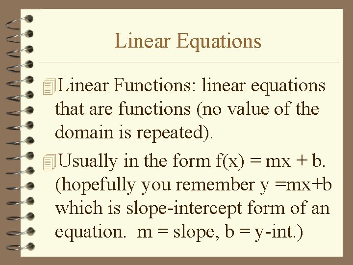 Linear Equations 4 Linear Functions: linear equations that are functions (no value of the