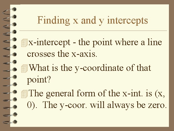 Finding x and y intercepts 4 x-intercept - the point where a line crosses