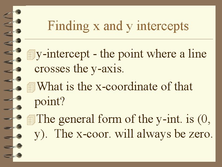 Finding x and y intercepts 4 y-intercept - the point where a line crosses