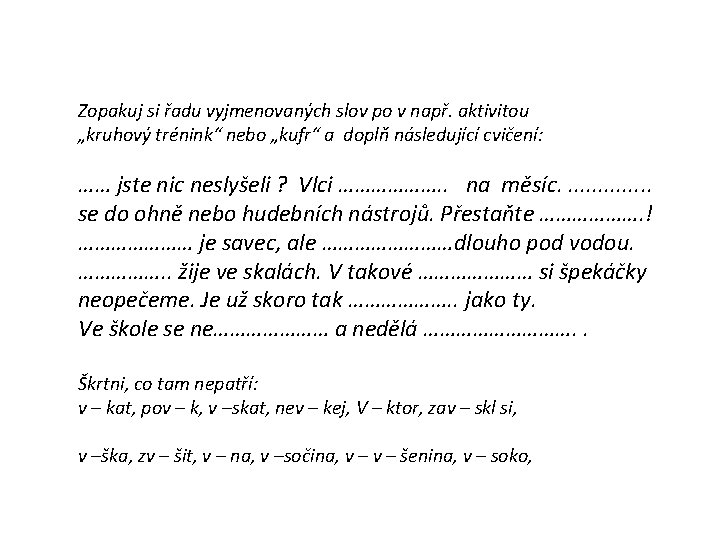 Zopakuj si řadu vyjmenovaných slov po v např. aktivitou „kruhový trénink“ nebo „kufr“ a Zopakuj si řadu vyjmenovaných slov po v např. aktivitou „kruhový trénink“ nebo „kufr“ a